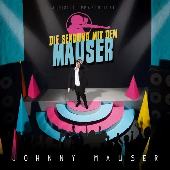 Die Sendung mit dem Mauser by Johnny Mauser