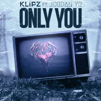 Only You by Klipz