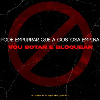 Pode Empurrar Que a Gostosa Empina Vou Botar e Bloquear by MC Gideone