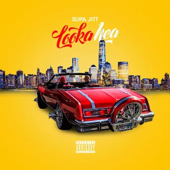 Looka Hea by SUPA JITT