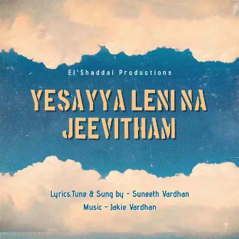 Yesayya Leni Na Jeevitham by Jakie Vardhan