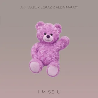 I Miss U by Ayi Kobie