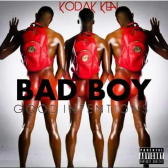 Bad Boy Good Intentions by Kodak Ken