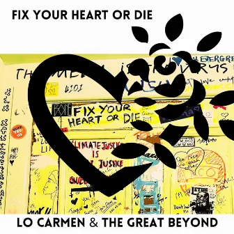 Fix Your Heart Or Die by Lo Carmen