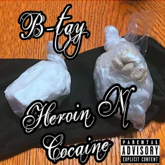 Heroin n Cocaine by B-tay