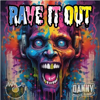 Rave It Out by Danny.Wav