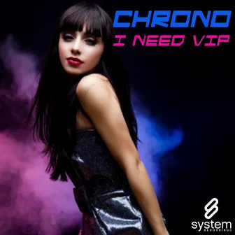 I Need VIP by Chrono