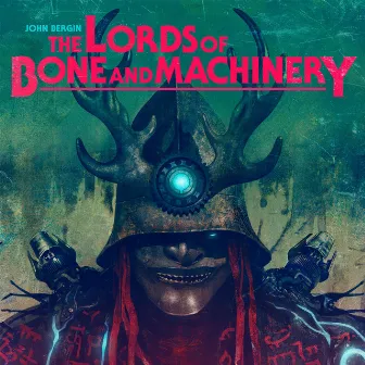 The Lords of Bone and Machinery by John Bergin