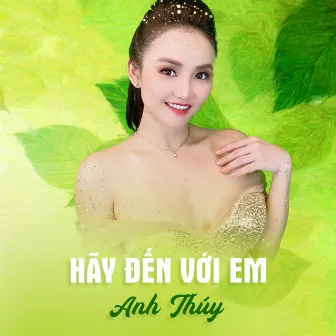 Hãy Đến Với Em by Anh Thúy