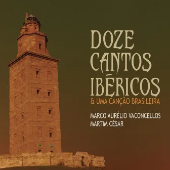 Doze Cantos Ibéricos e uma Canção Brasileira by Marco Aurelio Vasconcellos