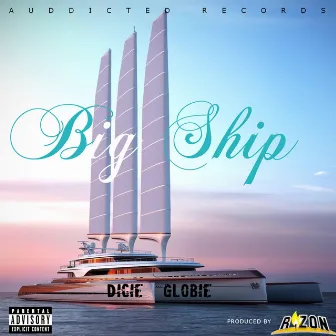 Big Ship by Dicie Globie