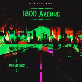 1800 Avenue by Preme NoX