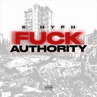 Fuck Authority by K Hyph