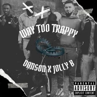 Way Too Trappy by Jolly B