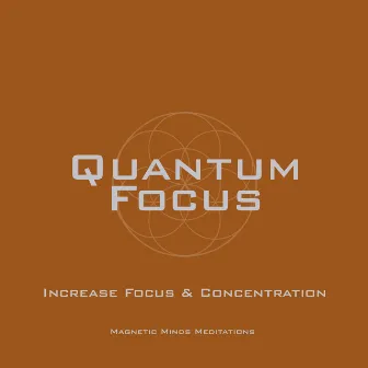 Quantum Focus (Increase Focus & Concentration) by Magnetic Minds Meditations