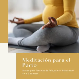 Meditación para el Parto: Música para Técnicas de Relajación y Respiración en el Embarazo by Milagro de la Vida