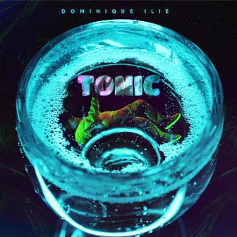 Tonic by Dominique Ilie