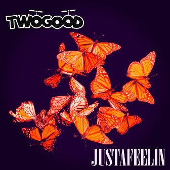 Justafeelin by TWOGOOD