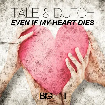 Even If My Heart Dies by Tale & Dutch