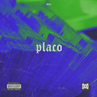 Placo by 6IX