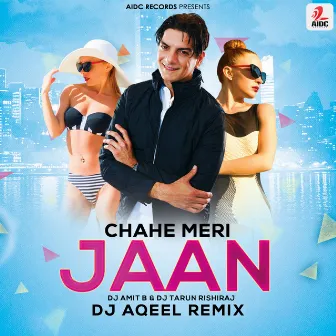 Chahe Meri Jaan (DJ Aqeel Remix) by DJ Amit B