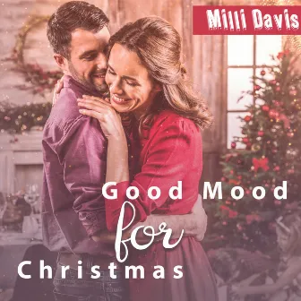 Good Mood for Christmas: Christmas Gifts, Holiday Christmas Jazz 2022 by Milli Davis