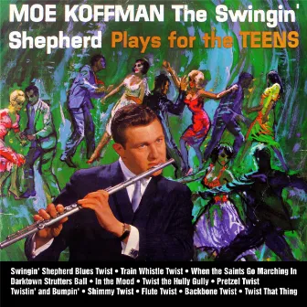 The Swingin' Shepherd Plays For The Teens by Moe Koffman