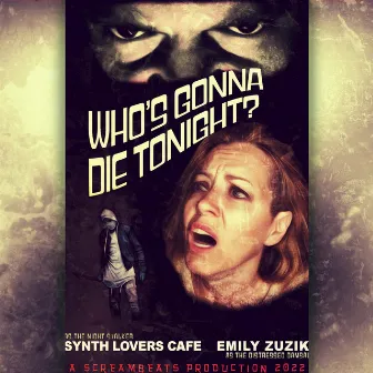 Who's Gonna Die Tonight by Synth Lovers Cafe