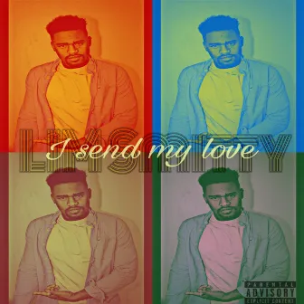 I Send My Love by LIM Smitty