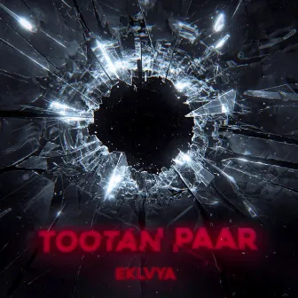 Tootan Paar by EKLVYA