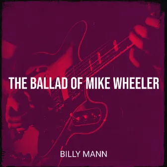 The Ballad of Mike Wheeler by Billy Mann