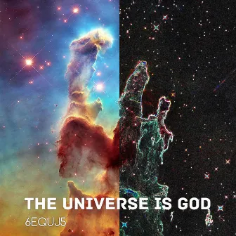 The Universe Is God by 6EQUJ5