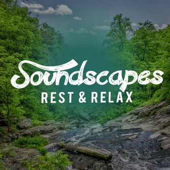 Soundscapes: Rest & Relax by Rest & Relax Nature Sounds Artists