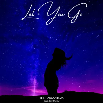 Let you go by The Gargantuas