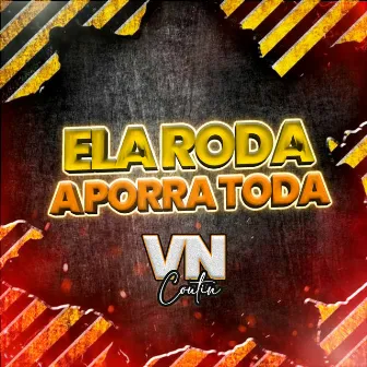 Ela Roda a Porra Toda by VN Coutin