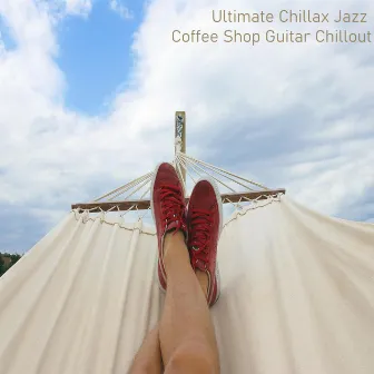 Coffee Shop Guitar Chillout by Ultimate Chillax Jazz