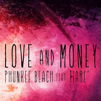 Love and Money by Phunkee Beach