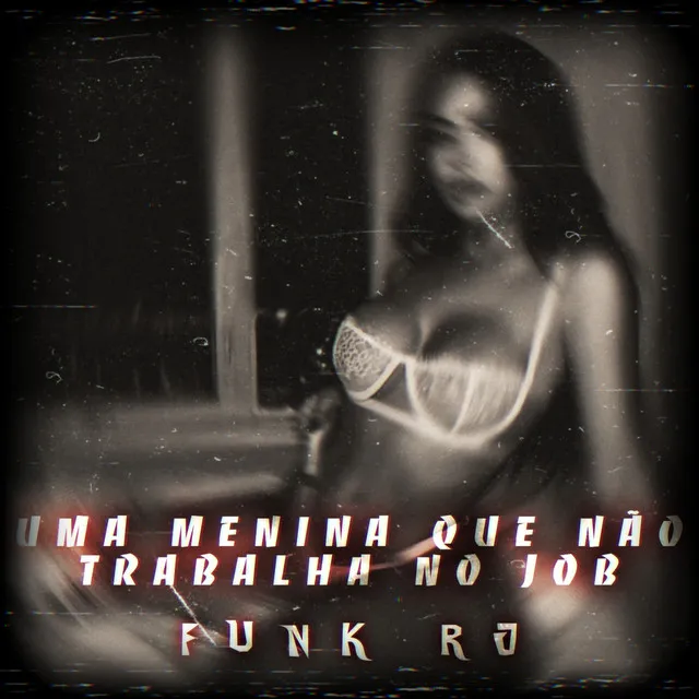 UMA MENINA QUE NÃO TRABALHA NO JOB vs FUNK RJ