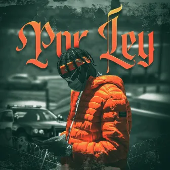 Por Ley by N.C. Nigga