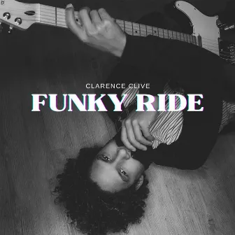 Funky Ride by Clarence Clive