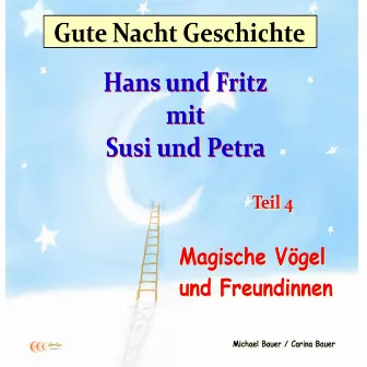 Gute-Nacht-Geschichte: Hans und Fritz mit Susi und Petra - Magische Vögel und Freundinnen (Wunderschöne Einschlafgeschichte für Kinder bis 12 Jahren) by Michael Bauer