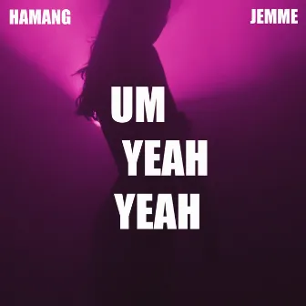 Um Yeah Yeah by Hamang