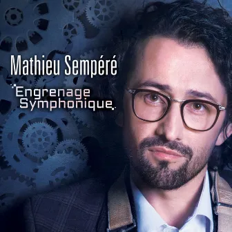 Engrenage symphonique by Mathieu Sempéré