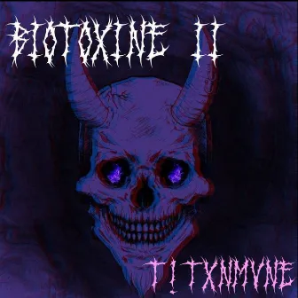 Biotoxine 2 by T!TXN MVNE