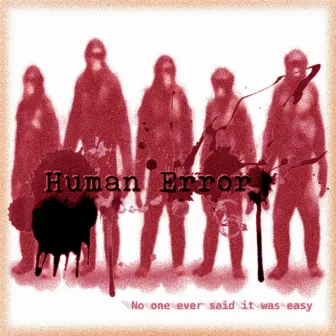 No One Ever Said It Was Easy by Human Error