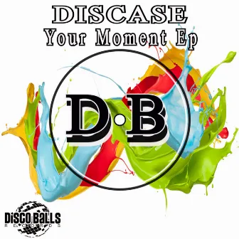 Your Moment Ep by Discase