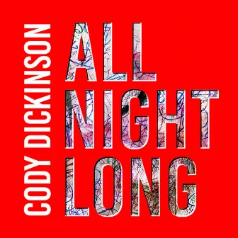 All Night Long by Cody Dickinson