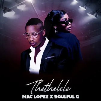 Thethelele (feat. Soulful G) by Mac lopez