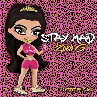 STAY MAD by Zoeh G