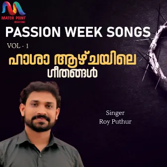 Passion Week Songs, Vol. 1 by Roy Puthur